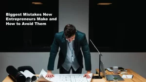 Read more about the article The Biggest Mistakes New Entrepreneurs Make and How to Avoid Them